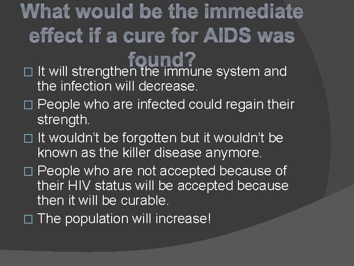 What would be the immediate effect if a cure for AIDS was found? It