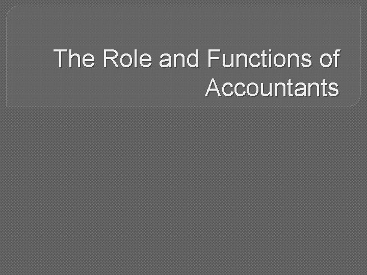 The Role and Functions of Accountants 