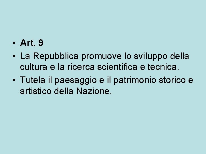  • Art. 9 • La Repubblica promuove lo sviluppo della cultura e la