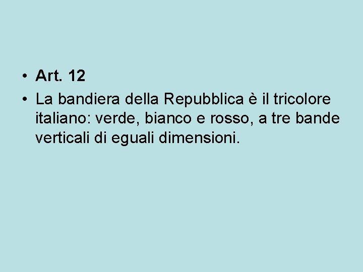  • Art. 12 • La bandiera della Repubblica è il tricolore italiano: verde,