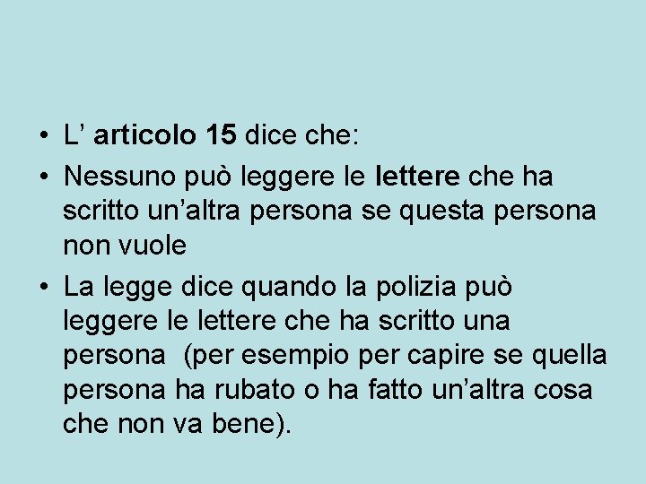  • L’ articolo 15 dice che: • Nessuno può leggere le lettere che