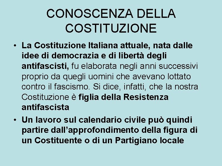 CONOSCENZA DELLA COSTITUZIONE • La Costituzione Italiana attuale, nata dalle idee di democrazia e