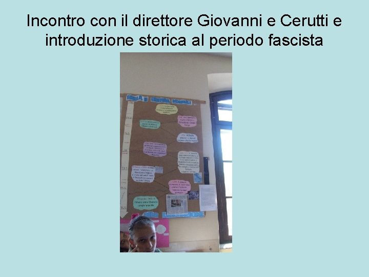 Incontro con il direttore Giovanni e Cerutti e introduzione storica al periodo fascista 