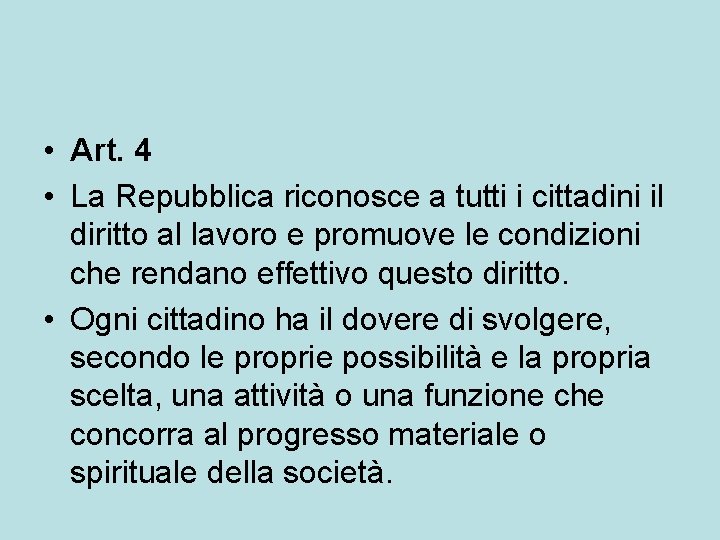  • Art. 4 • La Repubblica riconosce a tutti i cittadini il diritto