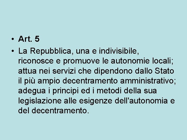  • Art. 5 • La Repubblica, una e indivisibile, riconosce e promuove le