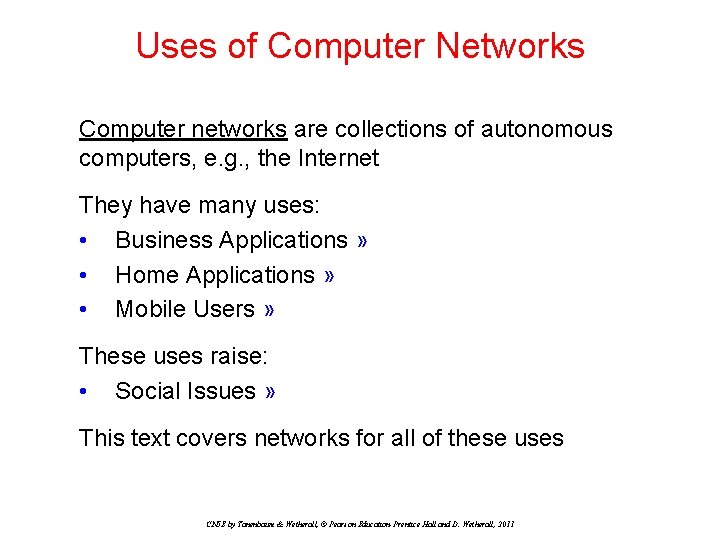 Uses of Computer Networks Computer networks are collections of autonomous computers, e. g. ,