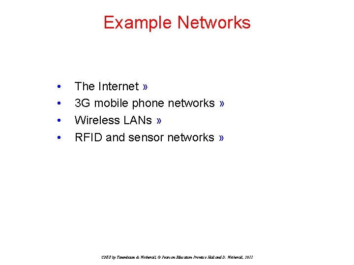 Example Networks • • The Internet » 3 G mobile phone networks » Wireless