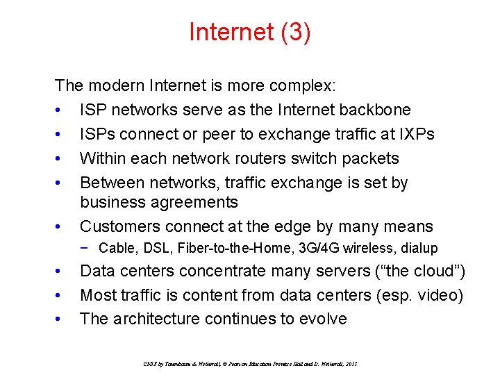 Internet (3) The modern Internet is more complex: • ISP networks serve as the