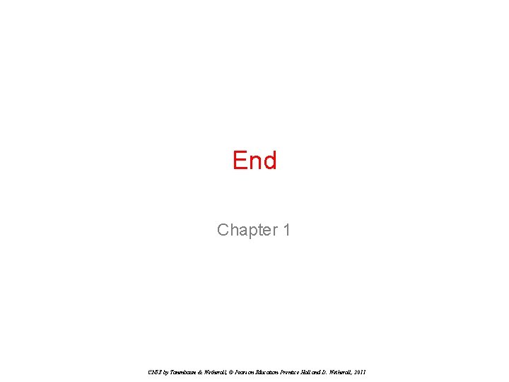 End Chapter 1 CN 5 E by Tanenbaum & Wetherall, © Pearson Education-Prentice Hall