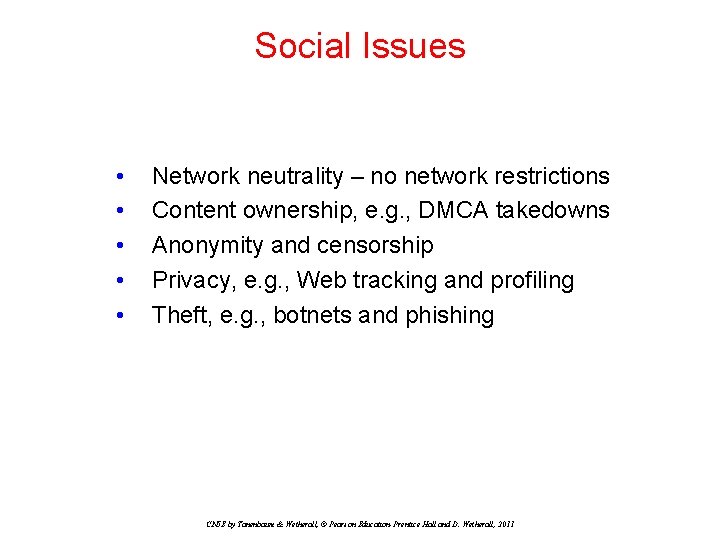 Social Issues • • • Network neutrality – no network restrictions Content ownership, e.
