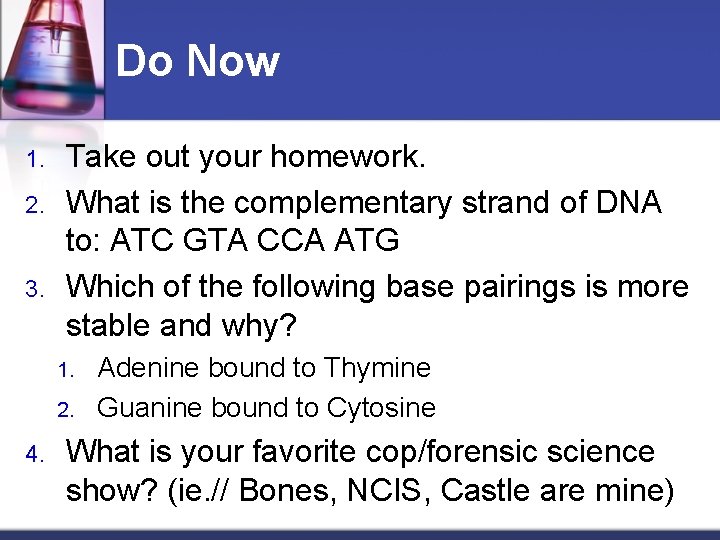 Do Now 1. 2. 3. Take out your homework. What is the complementary strand