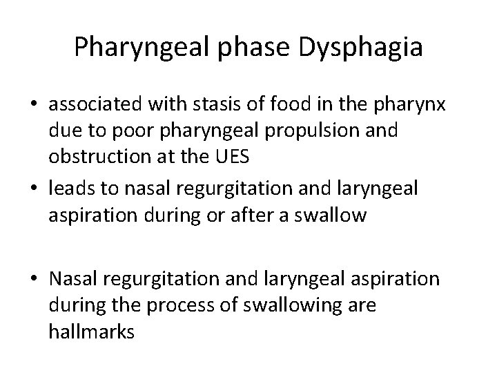 Pharyngeal phase Dysphagia • associated with stasis of food in the pharynx due to