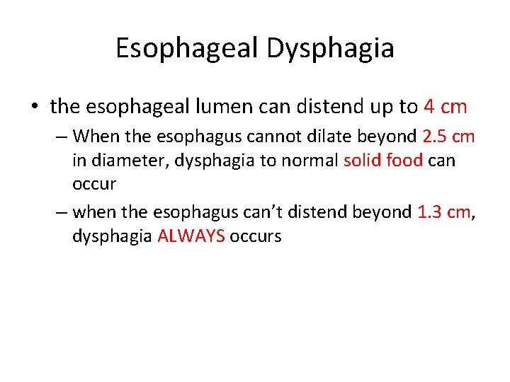 Esophageal Dysphagia • the esophageal lumen can distend up to 4 cm – When