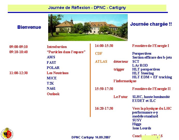 Journée de Réflexion - DPNC - Cartigny Journée chargée !! Bienvenue 09: 00 -09: