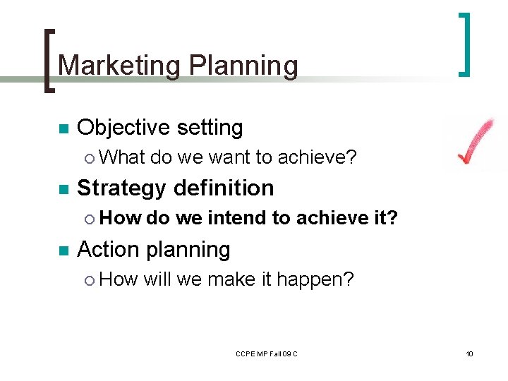 Marketing Planning n Objective setting ¡ n Strategy definition ¡ n What do we