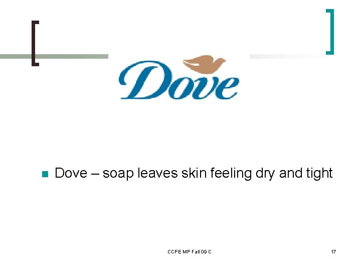 n Dove – soap leaves skin feeling dry and tight CCPE MP Fall 09
