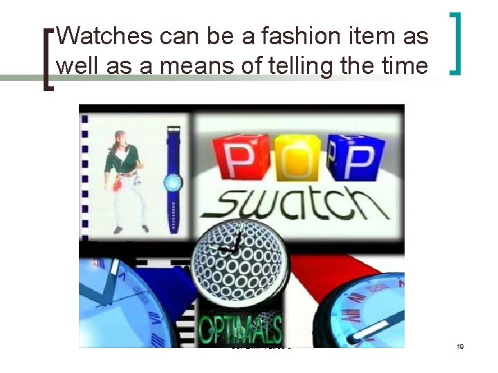 Watches can be a fashion item as well as a means of telling the