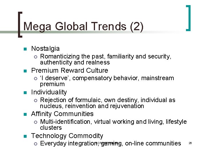 Mega Global Trends (2) n Nostalgia ¡ n Premium Reward Culture ¡ n Rejection