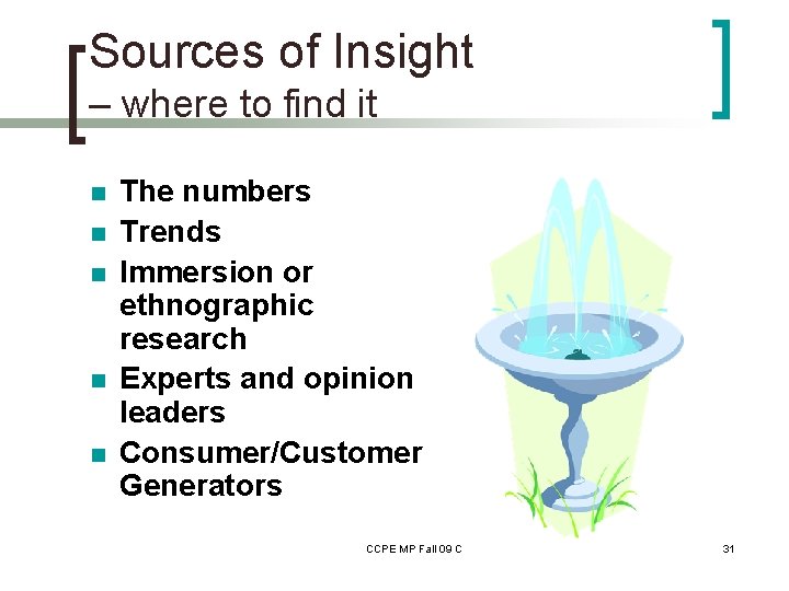Sources of Insight – where to find it n n n The numbers Trends