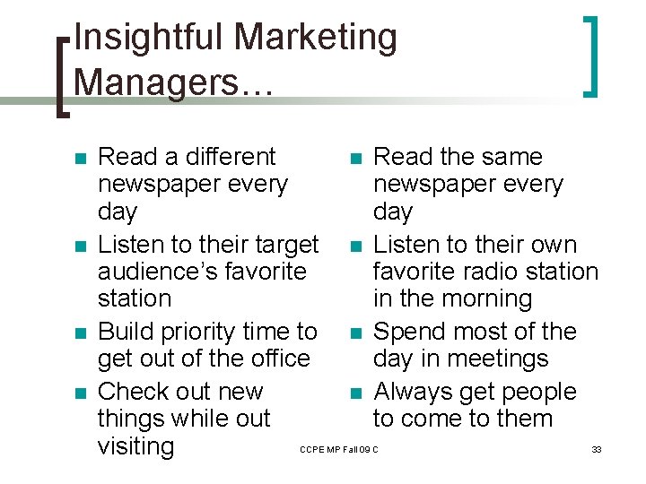 Insightful Marketing Managers… n n Read a different newspaper every day Listen to their