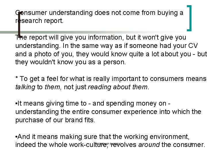 Consumer understanding does not come from buying a research report. The report will give