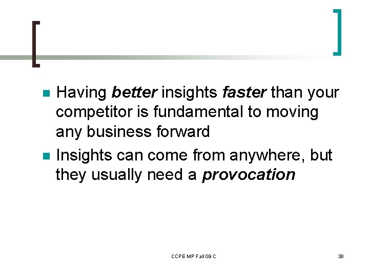 n n Having better insights faster than your competitor is fundamental to moving any