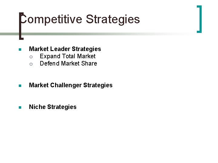 Competitive Strategies n Market Leader Strategies ¡ Expand Total Market ¡ Defend Market Share