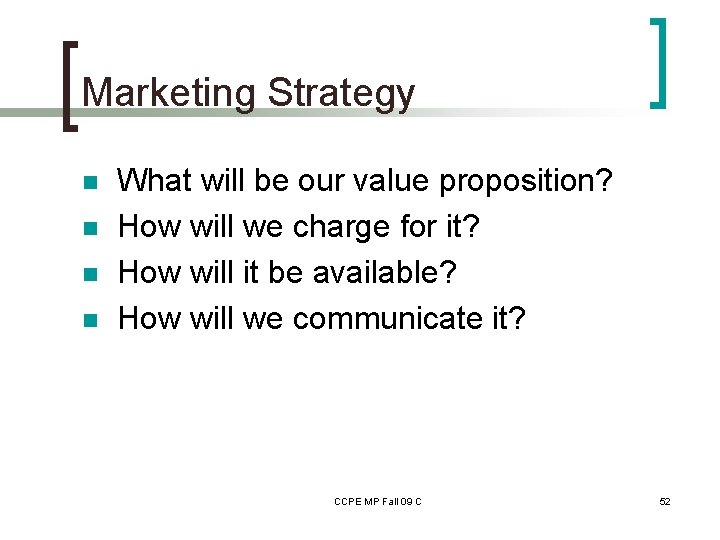 Marketing Strategy n n What will be our value proposition? How will we charge