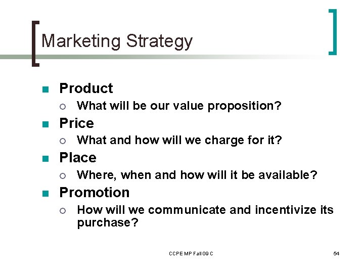 Marketing Strategy n Product ¡ n Price ¡ n What and how will we