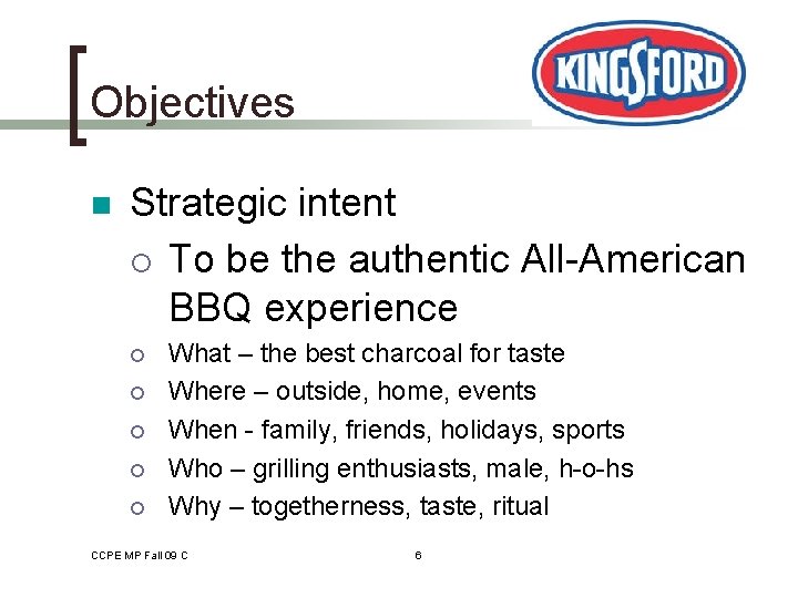 Objectives n Strategic intent ¡ To be the authentic All-American BBQ experience ¡ ¡