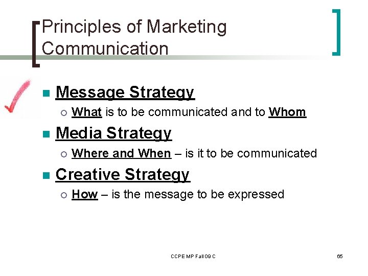 Principles of Marketing Communication n Message Strategy ¡ n Media Strategy ¡ n What
