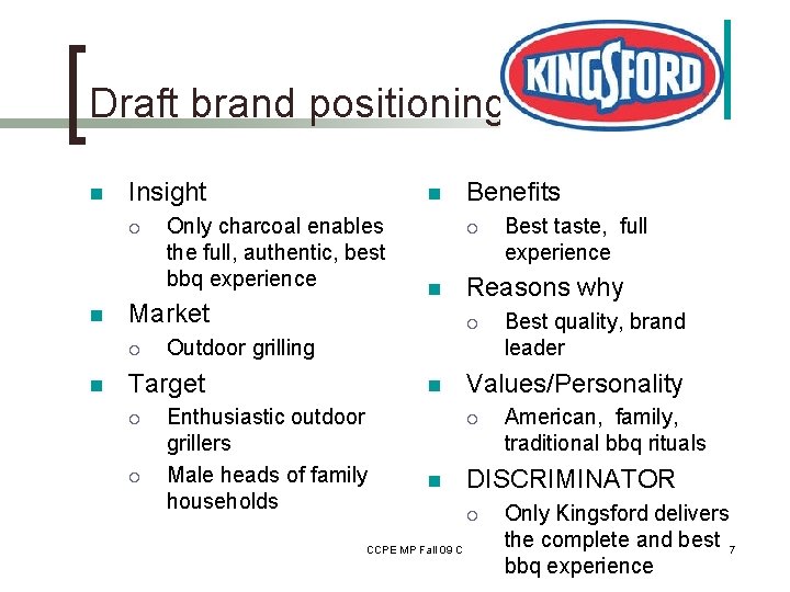 Draft brand positioning n Insight ¡ n Only charcoal enables the full, authentic, best