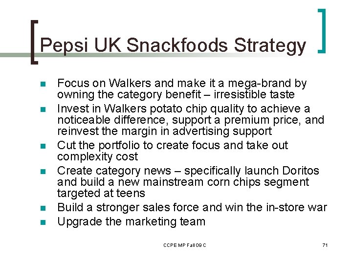 Pepsi UK Snackfoods Strategy n n n Focus on Walkers and make it a