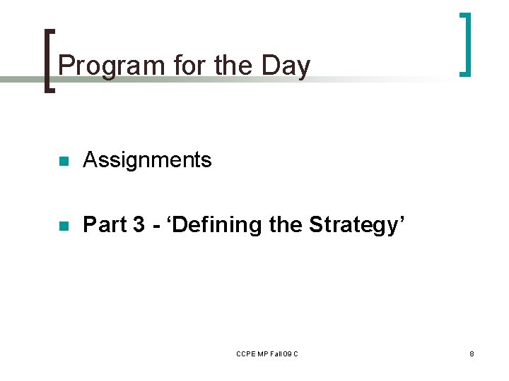 Program for the Day n Assignments n Part 3 - ‘Defining the Strategy’ CCPE