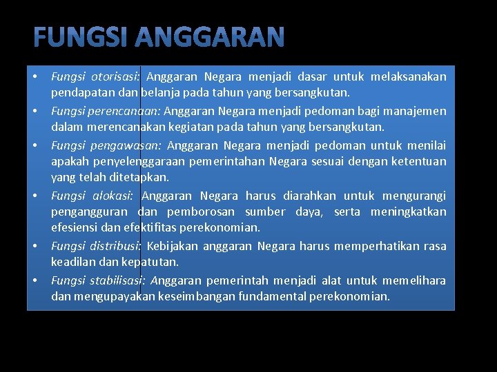  • • • Fungsi otorisasi: Anggaran Negara menjadi dasar untuk melaksanakan pendapatan dan