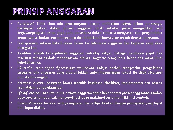  • • Partisipasi. Tidak akan ada pembangunan tanpa melibatkan rakyat dalam prosesnya. Partisipasi