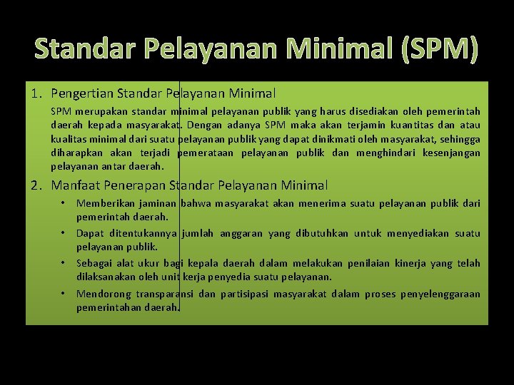 Standar Pelayanan Minimal (SPM) 1. Pengertian Standar Pelayanan Minimal SPM merupakan standar minimal pelayanan
