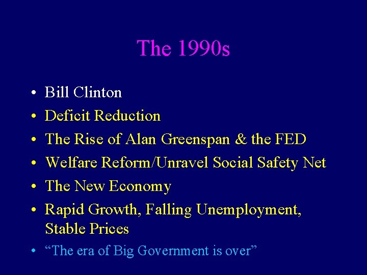 The 1990 s • • • Bill Clinton Deficit Reduction The Rise of Alan