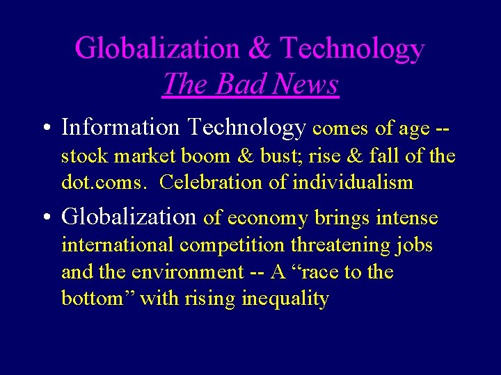 Globalization & Technology The Bad News • Information Technology comes of age -stock market