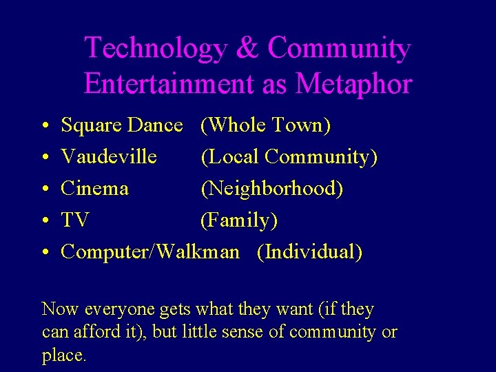 Technology & Community Entertainment as Metaphor • • • Square Dance (Whole Town) Vaudeville