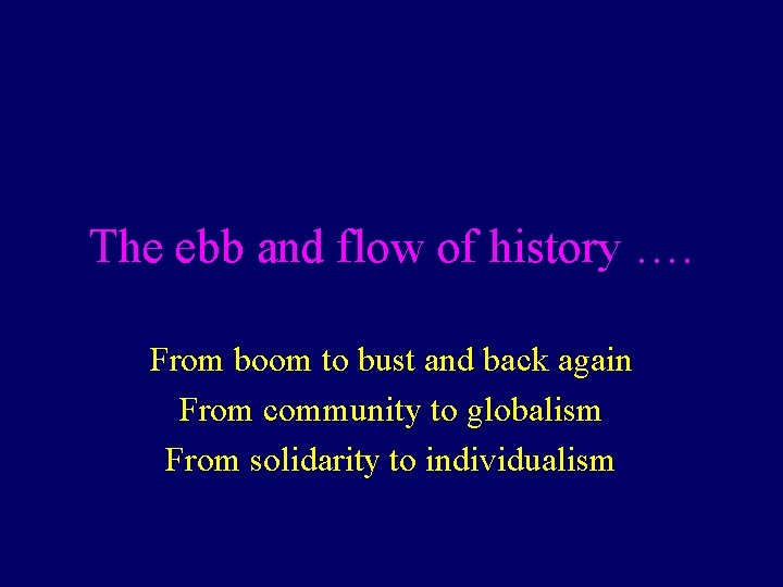 The ebb and flow of history …. From boom to bust and back again