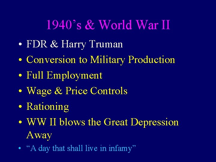 1940’s & World War II • • • FDR & Harry Truman Conversion to