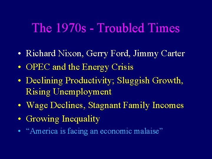 The 1970 s - Troubled Times • Richard Nixon, Gerry Ford, Jimmy Carter •