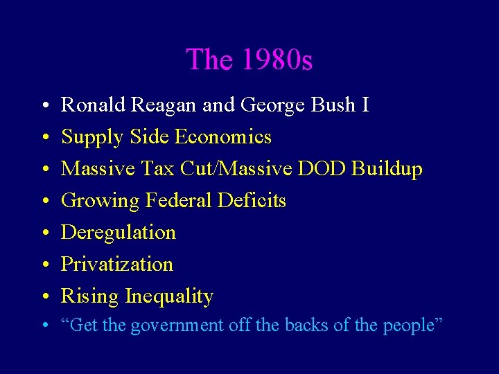 The 1980 s • • Ronald Reagan and George Bush I Supply Side Economics