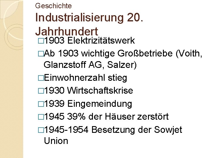 Geschichte Industrialisierung 20. Jahrhundert � 1903 Elektrizitätswerk �Ab 1903 wichtige Großbetriebe (Voith, Glanzstoff AG,
