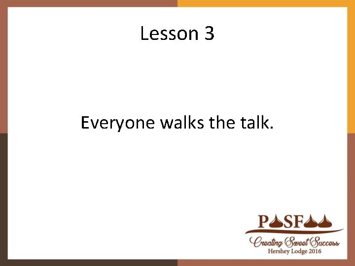 Lesson 3 Everyone walks the talk. Lesson 3 Everyone walks the talk.