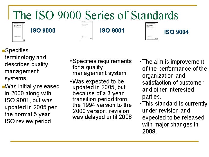 The ISO 9000 Series of Standards ISO 9000 ISO 9001 ISO 9004 n. Specifies