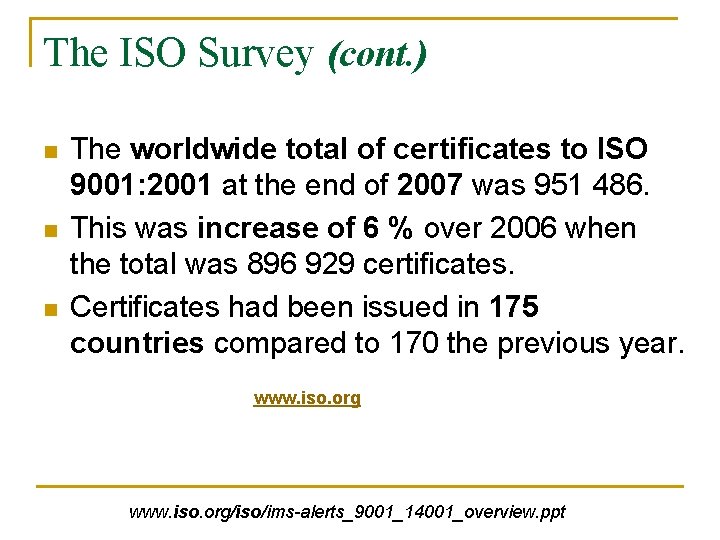 The ISO Survey (cont. ) n n n The worldwide total of certificates to