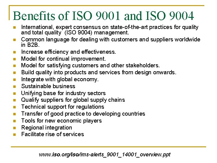 Benefits of ISO 9001 and ISO 9004 n n n n International, expert consensus