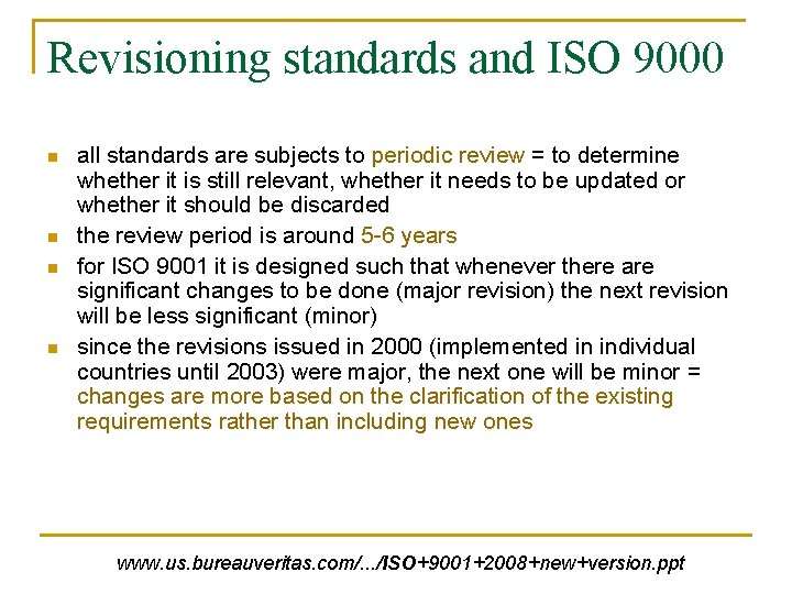 Revisioning standards and ISO 9000 n n all standards are subjects to periodic review